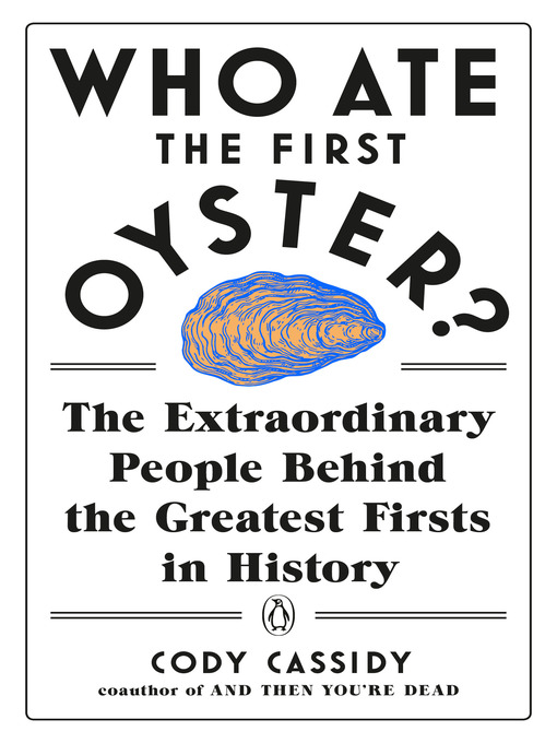 Title details for Who Ate the First Oyster? by Cody Cassidy - Wait list